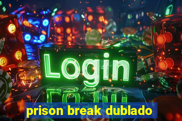 prison break dublado